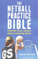 Netball Practice Bible: Essential Drills, Session Plans and Coaching Advice kaina ir informacija | Knygos apie sveiką gyvenseną ir mitybą | pigu.lt