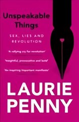 Unspeakable Things: Sex, Lies and Revolution цена и информация | Книги по социальным наукам | pigu.lt