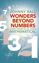 Wonders Beyond Numbers: A Brief History of All Things Mathematical kaina ir informacija | Ekonomikos knygos | pigu.lt