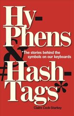 Hyphens & Hashtags*: *The Stories behind the symbols on our keyboard kaina ir informacija | Istorinės knygos | pigu.lt