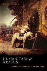 Humanitarian Reason: A Moral History of the Present цена и информация | Книги по социальным наукам | pigu.lt