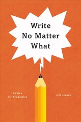 Write No Matter What - Advice for Academics: Advice for Academics kaina ir informacija | Užsienio kalbos mokomoji medžiaga | pigu.lt