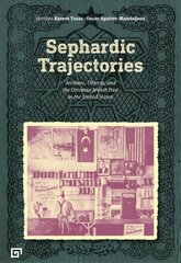 Sephardic Trajectories - Archives, Objects, and the Ottoman Jewish Past in the United States: Archives, Objects, and the Ottoman Jewish Past in the United States kaina ir informacija | Istorinės knygos | pigu.lt