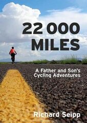 22,000 Miles: A Father and Son's Cycling Adventures цена и информация | Книги о питании и здоровом образе жизни | pigu.lt