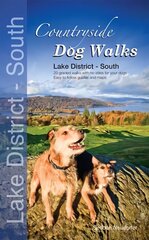 Countryside Dog Walks - Lake District South: 20 Graded Walks with No Stiles for Your Dogs цена и информация | Книги о питании и здоровом образе жизни | pigu.lt