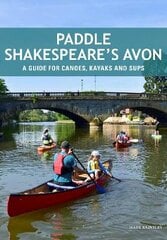 Paddle Shakespeare's Avon: A Guide for Canoes, Kayaks and SUPS kaina ir informacija | Knygos apie sveiką gyvenseną ir mitybą | pigu.lt