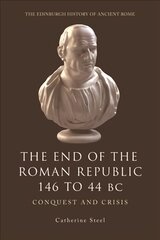 End of the Roman Republic 146 to 44 BC: Conquest and Crisis kaina ir informacija | Istorinės knygos | pigu.lt