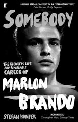 Somebody: The Reckless Life and Remarkable Career of Marlon Brando Main цена и информация | Биографии, автобиогафии, мемуары | pigu.lt
