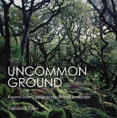 Uncommon Ground: A word-lover's guide to the British landscape Main kaina ir informacija | Fotografijos knygos | pigu.lt