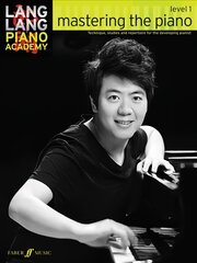 Lang Lang Piano Academy: mastering the piano level 1: Mastering the Piano 1, Level 1 kaina ir informacija | Knygos apie meną | pigu.lt