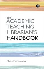 Academic Teaching Librarian's Handbook цена и информация | Развивающие книги | pigu.lt