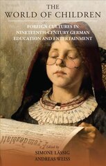 World of Children: Foreign Cultures in Nineteenth-Century German Education and Entertainment цена и информация | Исторические книги | pigu.lt