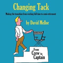 Changing Tack: Making the transition from working full-time to semi-retirement цена и информация | Самоучители | pigu.lt