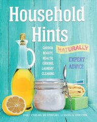 Household Hints, Naturally: Garden, Beauty, Health, Cooking, Laundry, Cleaning New edition цена и информация | Книги о питании и здоровом образе жизни | pigu.lt