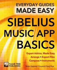 Sibelius Music App Basics: Expert Advice, Made Easy New edition цена и информация | Книги об искусстве | pigu.lt