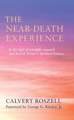 Near-Death Experience: In the Light of Scientific Research and Rudolf Steiner's Spiritual Science 2nd ed. kaina ir informacija | Saviugdos knygos | pigu.lt