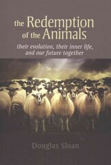 Redemption of the Animals: Their Evolution, Their Inner Life, and Our Future Together kaina ir informacija | Socialinių mokslų knygos | pigu.lt