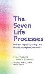 Seven Life Processes: Understanding and Supporting Them in Home, Kindergarten and School kaina ir informacija | Socialinių mokslų knygos | pigu.lt