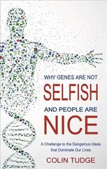 Why Genes Are Not Selfish and People Are Nice: A Challenge to the Dangerous Ideas that Dominate our Lives kaina ir informacija | Ekonomikos knygos | pigu.lt
