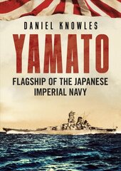 Yamato: Flagship of the Japanese Imperial Navy kaina ir informacija | Socialinių mokslų knygos | pigu.lt