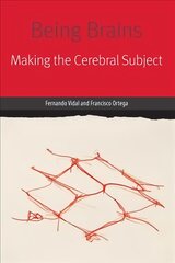 Being Brains: Making the Cerebral Subject цена и информация | Книги по экономике | pigu.lt