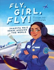 Fly, Girl, Fly!: Shaesta Waiz Soars Around the World kaina ir informacija | Knygos paaugliams ir jaunimui | pigu.lt