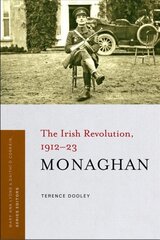 Monaghan: The Irish Revolution, 1912-23 цена и информация | Книги о питании и здоровом образе жизни | pigu.lt