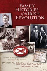 Family histories of the Irish Revolution: Stories from the staff of NUI Galway kaina ir informacija | Istorinės knygos | pigu.lt