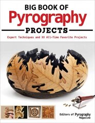 Big Book of Pyrography Projects: Expert Techniques and 23 All-Time Favorite Projects kaina ir informacija | Knygos apie sveiką gyvenseną ir mitybą | pigu.lt