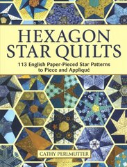 Hexagon Star Quilts: 113 English Paper Pieced Star Patterns to Piece and Applique kaina ir informacija | Knygos apie sveiką gyvenseną ir mitybą | pigu.lt