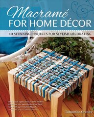 Macrame for Home Decor: 40 Stylish Macrame Projects цена и информация | Книги о питании и здоровом образе жизни | pigu.lt