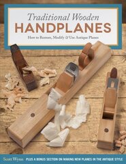 Traditional Wooden Handplanes: How to Restore, Modify & Use Antique Planes kaina ir informacija | Knygos apie sveiką gyvenseną ir mitybą | pigu.lt