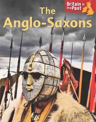 Britain in the Past: Anglo-Saxons Illustrated edition kaina ir informacija | Knygos paaugliams ir jaunimui | pigu.lt