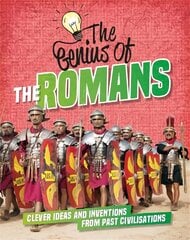 Genius of: The Romans: Clever Ideas and Inventions from Past Civilisations kaina ir informacija | Knygos paaugliams ir jaunimui | pigu.lt