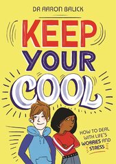 Keep Your Cool: How to Deal with Life's Worries and Stress kaina ir informacija | Knygos paaugliams ir jaunimui | pigu.lt