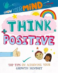 Grow Your Mind: Think Positive Illustrated edition цена и информация | Книги для подростков и молодежи | pigu.lt