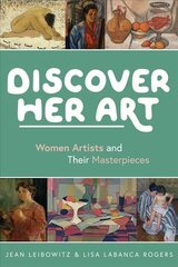 Discover Her Art: Women Artists and Their Masterpieces kaina ir informacija | Knygos paaugliams ir jaunimui | pigu.lt