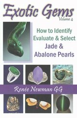 Exotic Gems: Volume 4 -- How to Identify, Evaluate & Select Jade & Abalone Pearls, Volume 4, How to Identify, Evaluate & Select Jade & Abalone Pearls цена и информация | Самоучители | pigu.lt