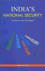 India's National Security: Concerns & Strategies kaina ir informacija | Socialinių mokslų knygos | pigu.lt