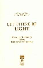 Let There be Light****************: Selected Excerpts from the Book of Zohar цена и информация | Самоучители | pigu.lt