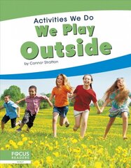 Activities We Do: We Play Outside цена и информация | Книги для подростков и молодежи | pigu.lt