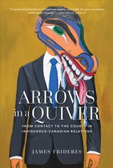 Arrows in a Quiver: From Contact to the Courts in Indigenous-Canadian Relations kaina ir informacija | Istorinės knygos | pigu.lt