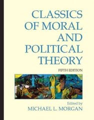 Classics of Moral and Political Theory: 5th Edition 5th Revised edition kaina ir informacija | Istorinės knygos | pigu.lt