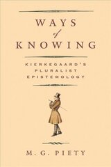 Ways of Knowing: Kierkegaard's Pluralist Epistemology kaina ir informacija | Istorinės knygos | pigu.lt