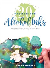 20 Projects for Alcohol Inks: A Workbook for Creating Your Best Art kaina ir informacija | Knygos apie meną | pigu.lt