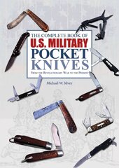 Complete Book of U.S. Military Pocket Knives: From the Revolutionary War to the Present: From the Revolutionary War to the Present цена и информация | Книги об искусстве | pigu.lt