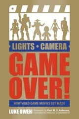 Lights, Camera, Game Over!: How Video Game Movies Get Made: How Video Game Movies Get Made цена и информация | Книги об искусстве | pigu.lt