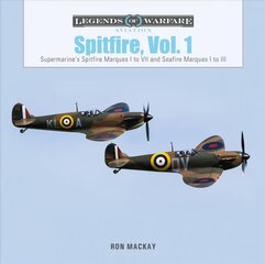 Spitfire, Vol. 1: Supermarine's Spitfire Marques I to VII and Seafire Marques I to III kaina ir informacija | Socialinių mokslų knygos | pigu.lt