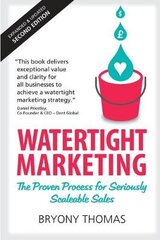 Watertight Marketing: The proven process for seriously scalable sales 2nd edition kaina ir informacija | Ekonomikos knygos | pigu.lt