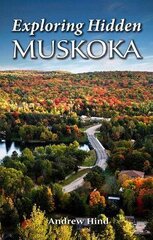 Exploring Hidden Muskoka цена и информация | Путеводители, путешествия | pigu.lt